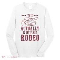 This Actually Is My First Rodeo Cowboy Long Sleeve Shirt thumb 0