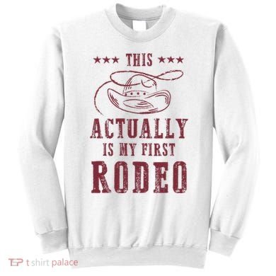 This Actually Is My First Rodeo Cowboy Sweatshirt