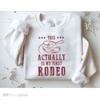 This Actually Is My First Rodeo Cowboy Sweatshirt thumb 2