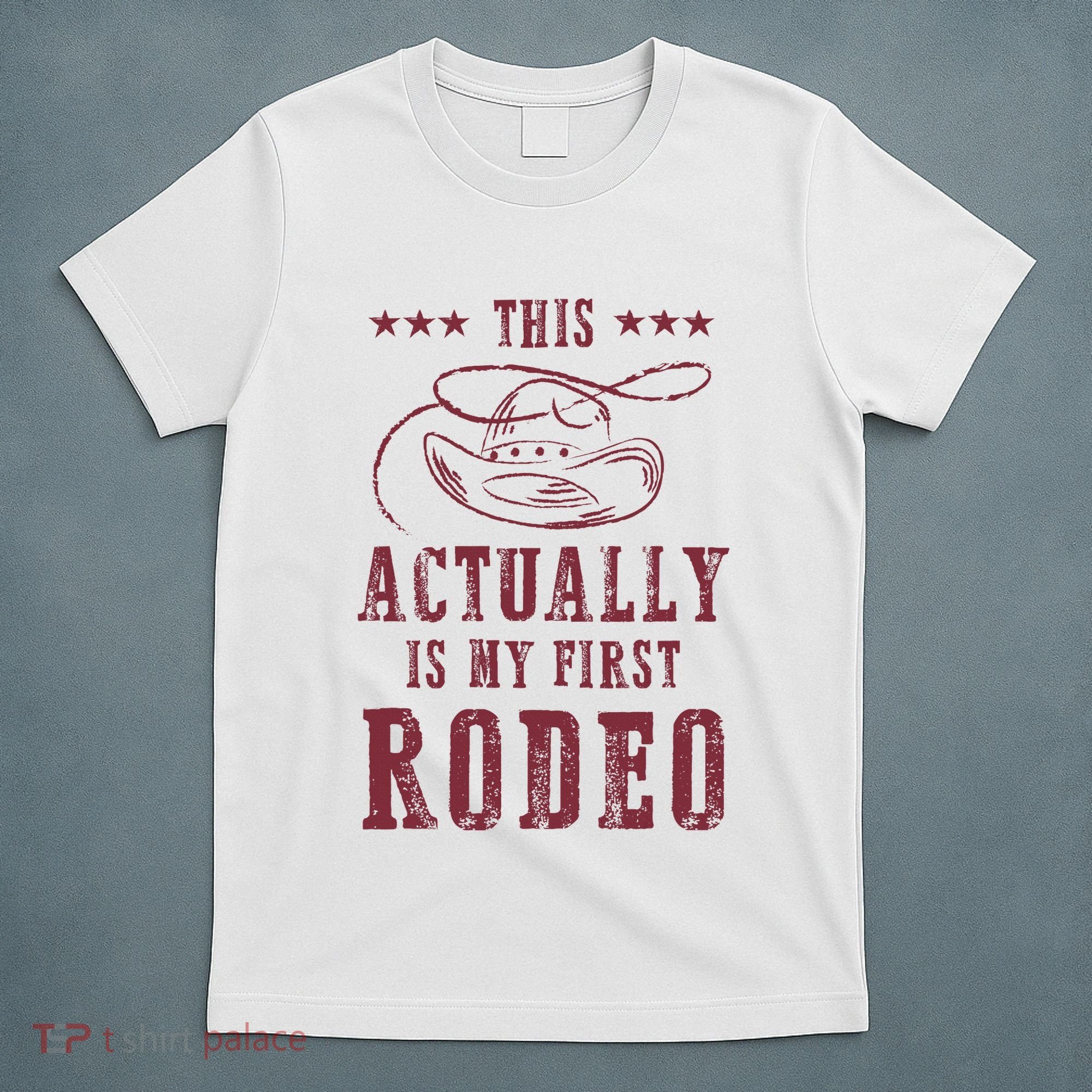 This Actually Is My First Rodeo Cowboy T-Shirt