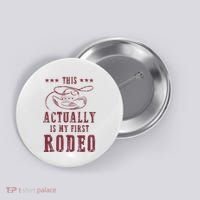 This Actually Is My First Rodeo Cowboy Button thumb 0