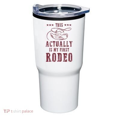 This Actually Is My First Rodeo Cowboy Tumbler
