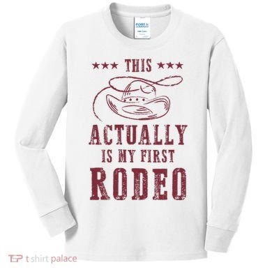 This Actually Is My First Rodeo Cowboy Kids Long Sleeve Shirt
