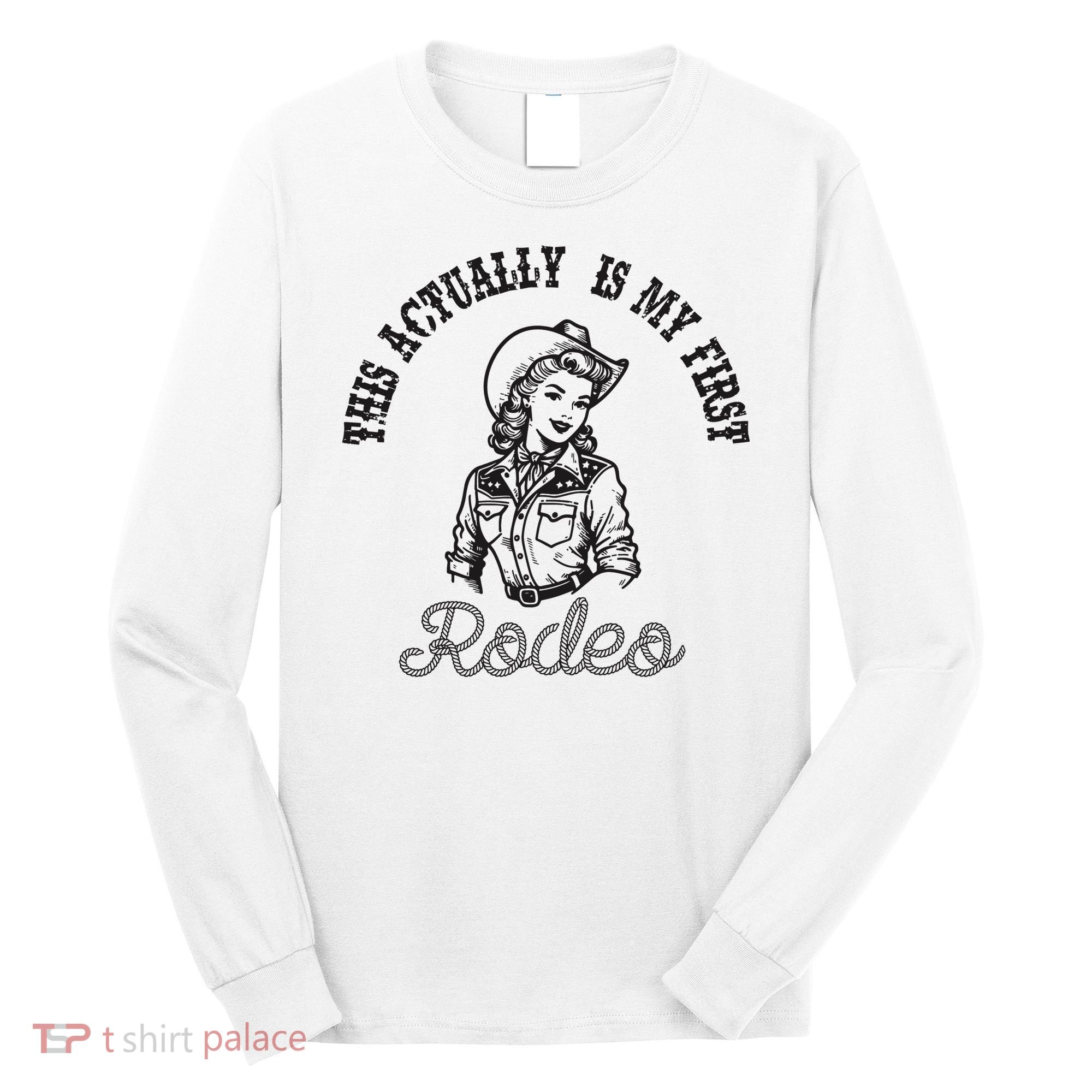 This Actually Is My First Rodeo Coastal Cowgirl Long Sleeve Shirt