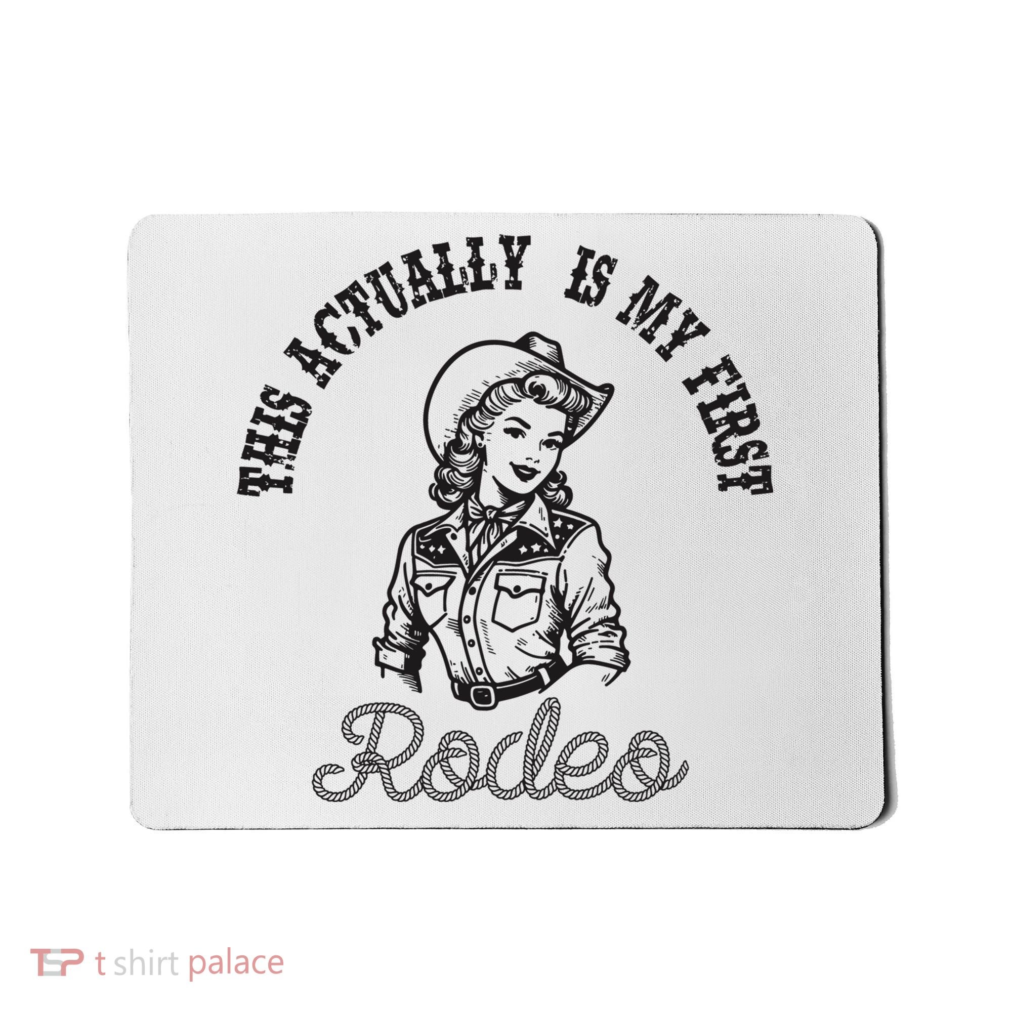 This Actually Is My First Rodeo Coastal Cowgirl Mousepad