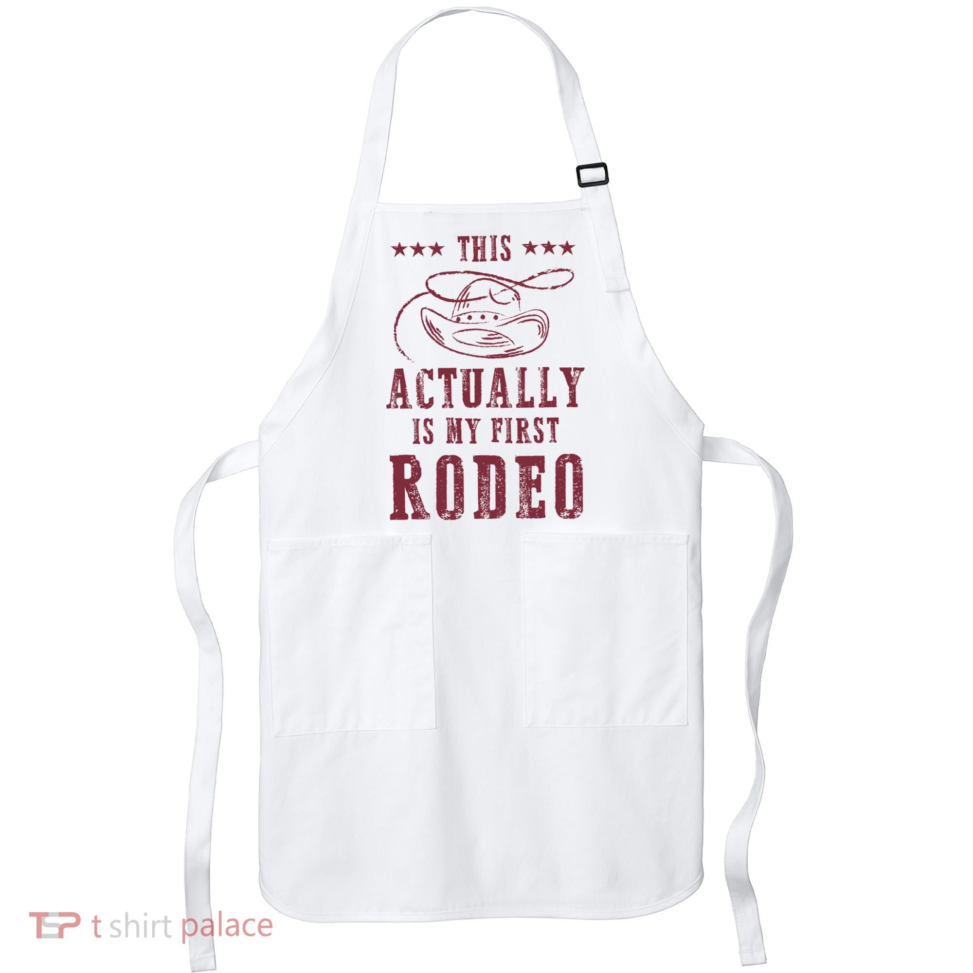 This Actually Is My First Rodeo Cowboy Apron