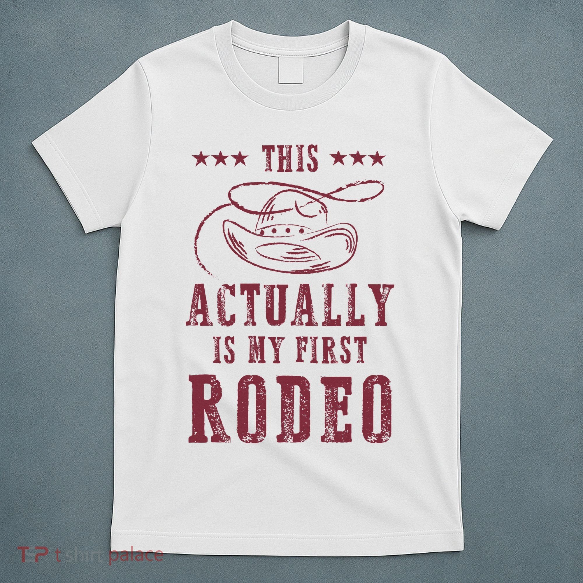 This Actually Is My First Rodeo Cowboy T-Shirt