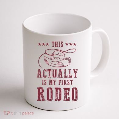 This Actually Is My First Rodeo Cowboy Coffee Mug back
