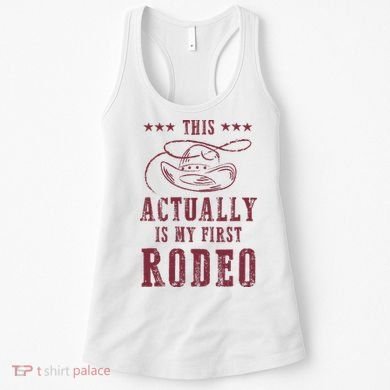 This Actually Is My First Rodeo Cowboy Women's Tank Top