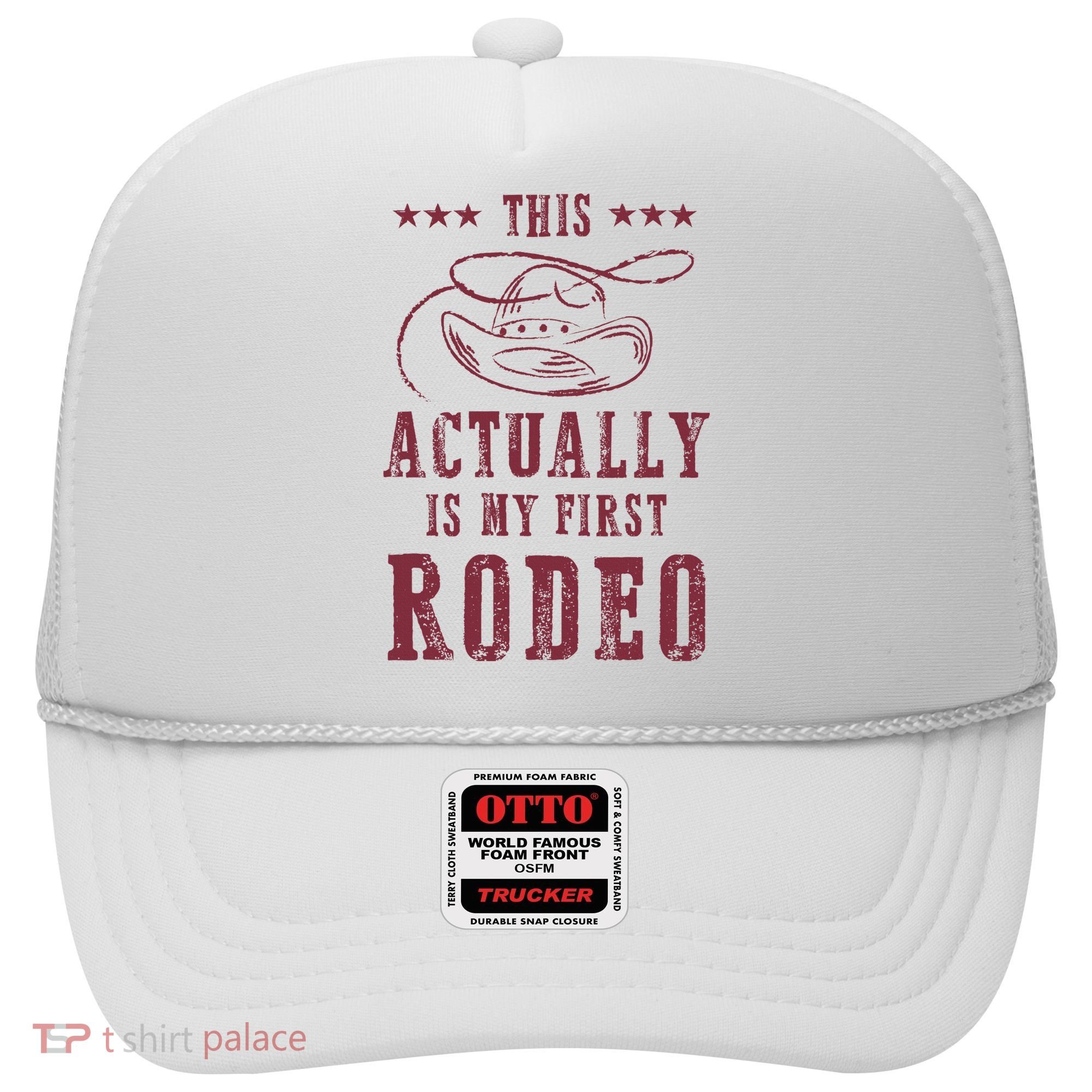 This Actually Is My First Rodeo Cowboy Hat