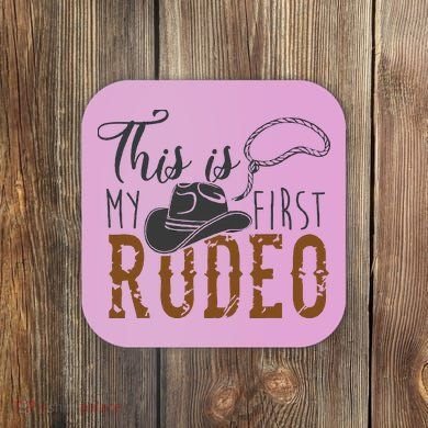 This Actually Is My First Rodeo Coaster