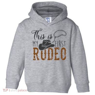 This Actually Is My First Rodeo Toddler Hoodie