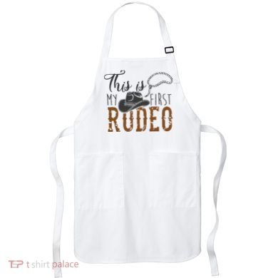 This Actually Is My First Rodeo Apron