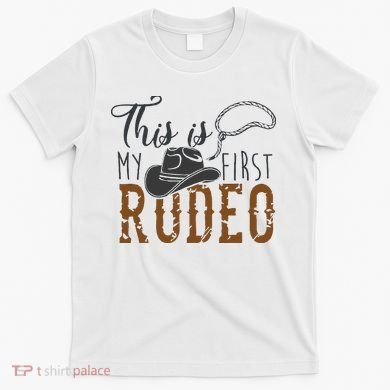 This Actually Is My First Rodeo T-Shirt