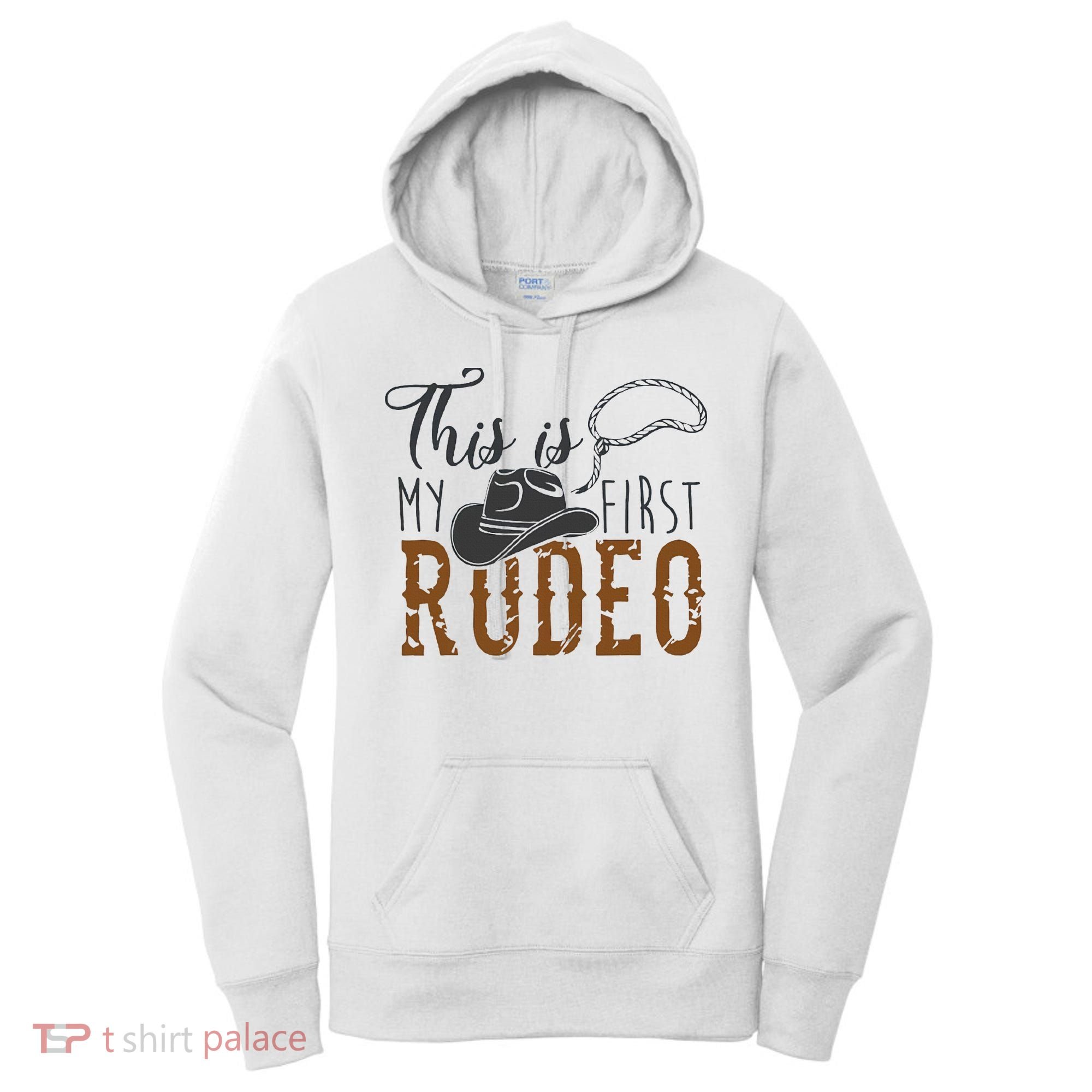 This Actually Is My First Rodeo Women's Hoodie