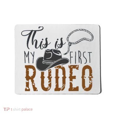 This Actually Is My First Rodeo Mousepad