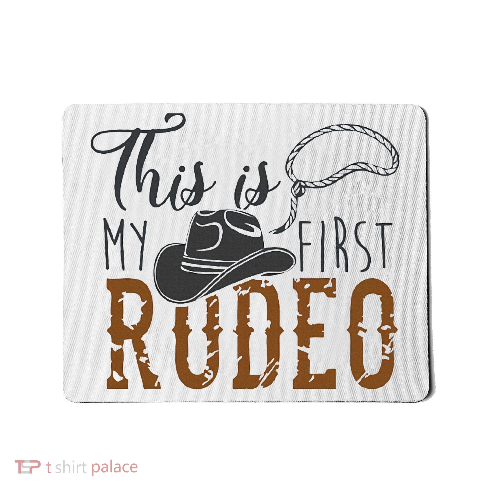 This Actually Is My First Rodeo Mousepad