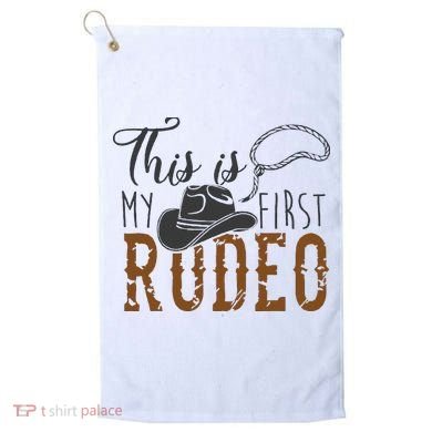 This Actually Is My First Rodeo Golf Towel