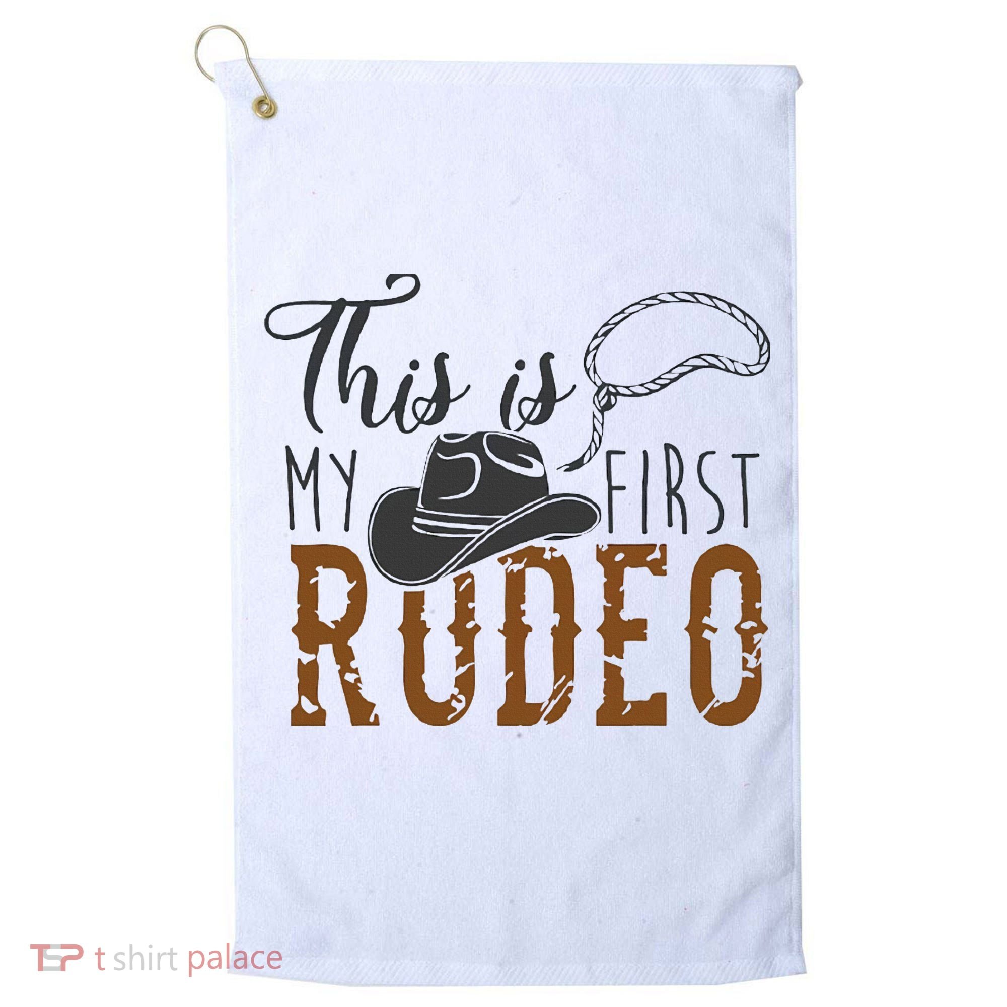 This Actually Is My First Rodeo Golf Towel