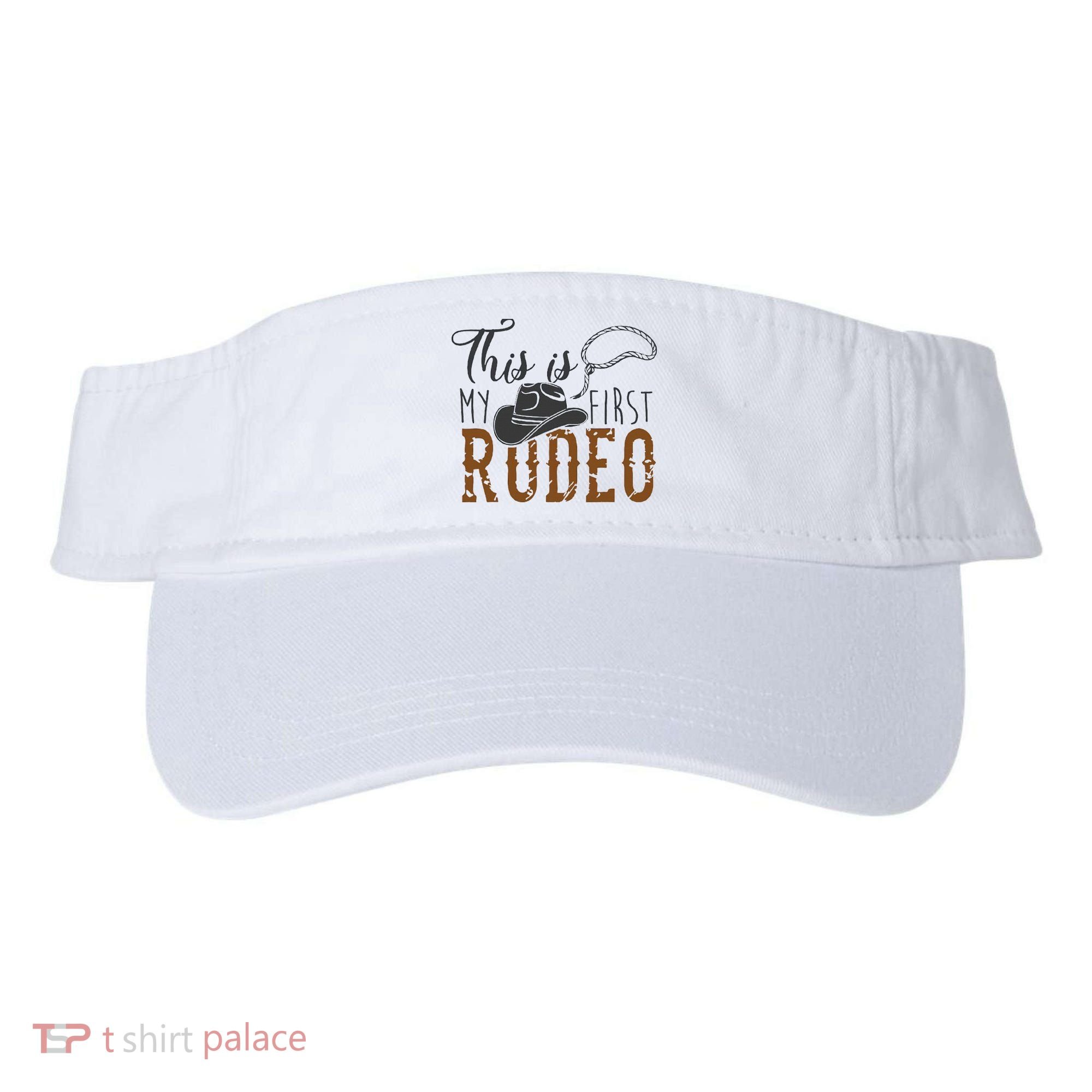 This Actually Is My First Rodeo Visor