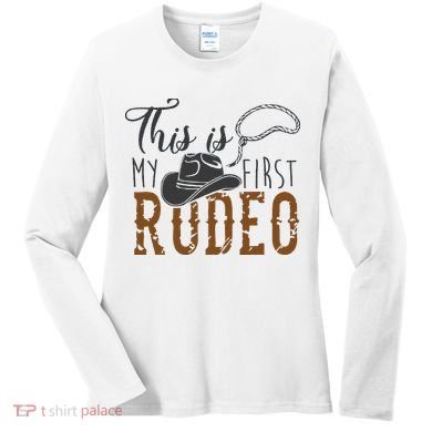 This Actually Is My First Rodeo Women's Long Sleeve Shirt