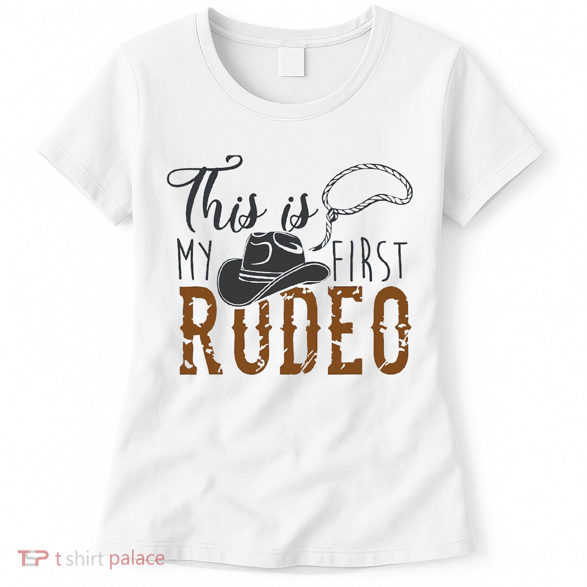 This Actually Is My First Rodeo Women's T-Shirt