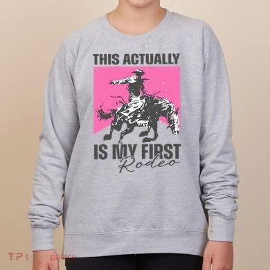 This Actually Is My First Rodeo Women's Sweatshirt