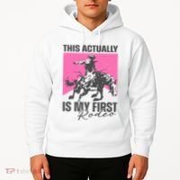 This Actually Is My First Rodeo Hoodie thumb 2