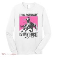 This Actually Is My First Rodeo Long Sleeve Shirt thumb 0