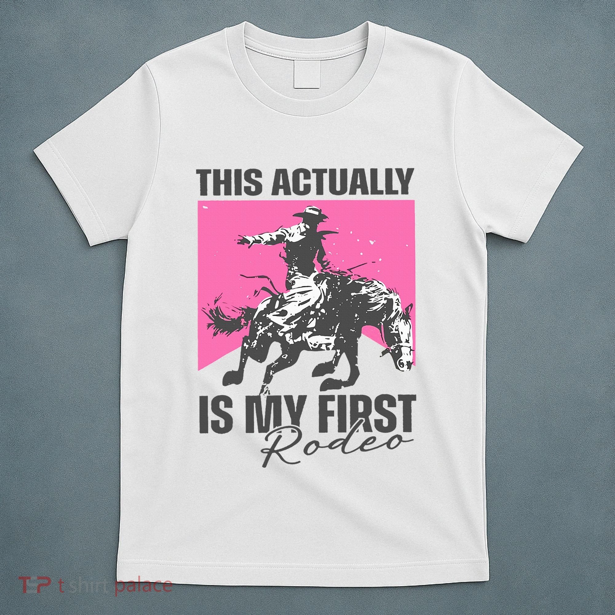 This Actually Is My First Rodeo T-Shirt