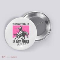 This Actually Is My First Rodeo Button thumb 0