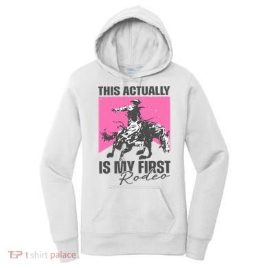 This Actually Is My First Rodeo Women's Hoodie