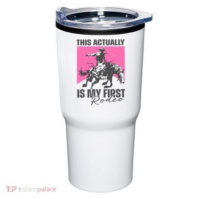This Actually Is My First Rodeo Tumbler