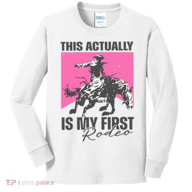 This Actually Is My First Rodeo Kids Long Sleeve Shirt