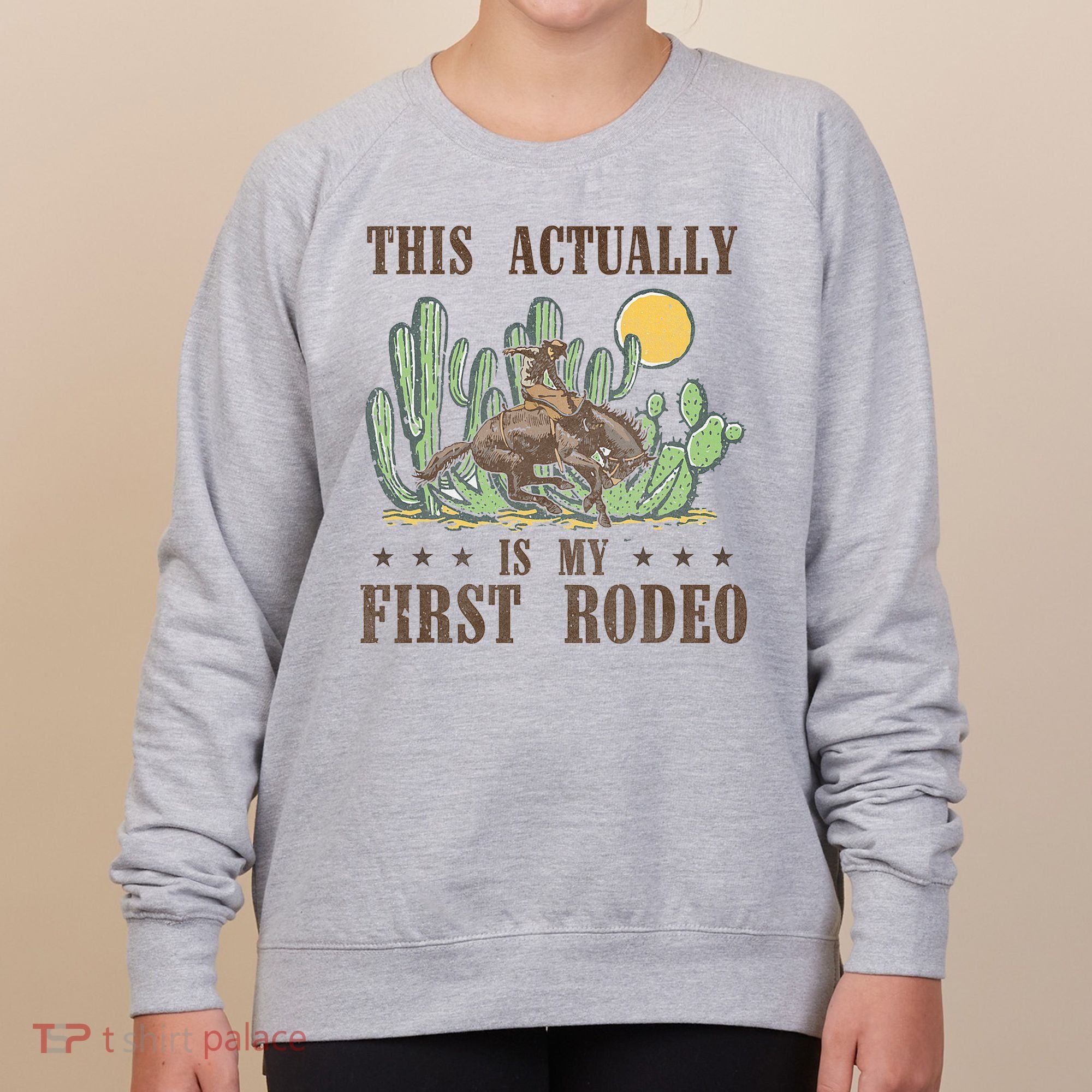 This Actually Is My First Rodeo Western Country Southern Women's Sweatshirt