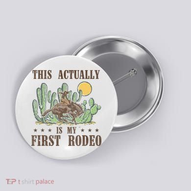 This Actually Is My First Rodeo Western Country Southern Button