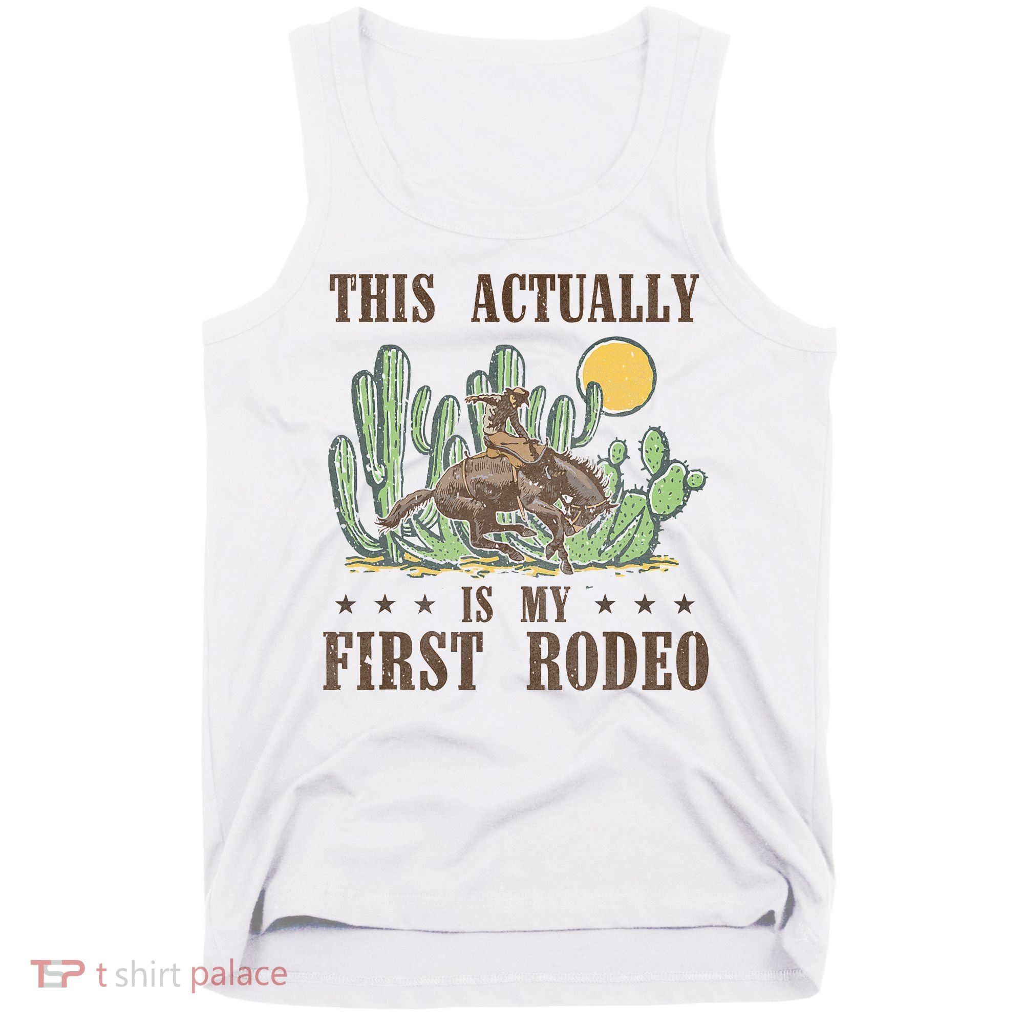 This Actually Is My First Rodeo Western Country Southern Tank Top