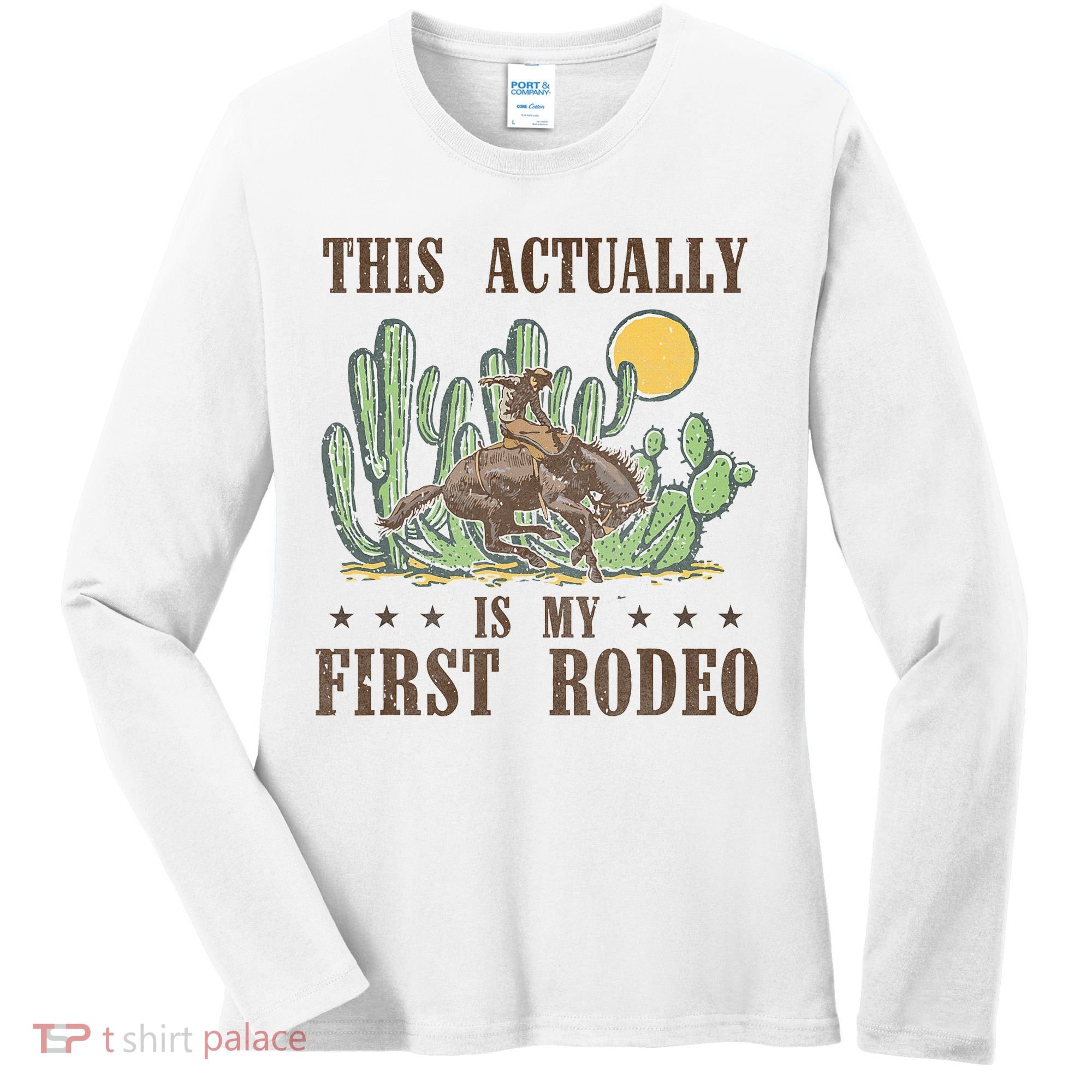 This Actually Is My First Rodeo Western Country Southern Women's Long Sleeve Shirt