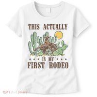 This Actually Is My First Rodeo Western Country Southern Women's T-Shirt thumb 0