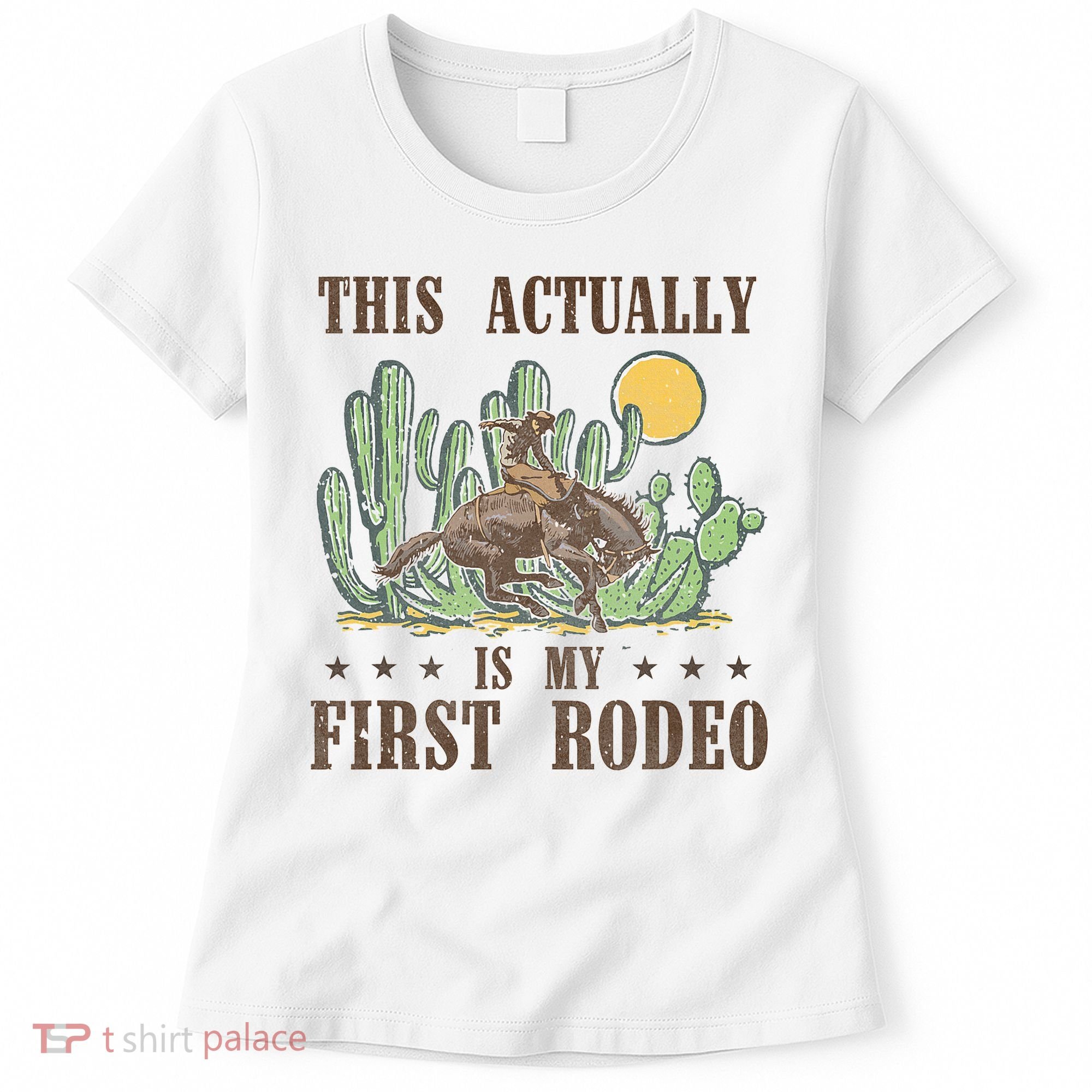 This Actually Is My First Rodeo Western Country Southern Women's T-Shirt