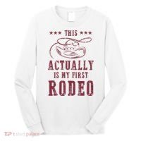 This Actually Is My First Rodeo Cow Long Sleeve Shirt thumb 0