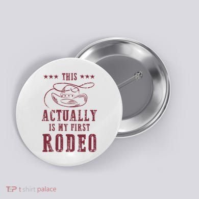 This Actually Is My First Rodeo Cow Button