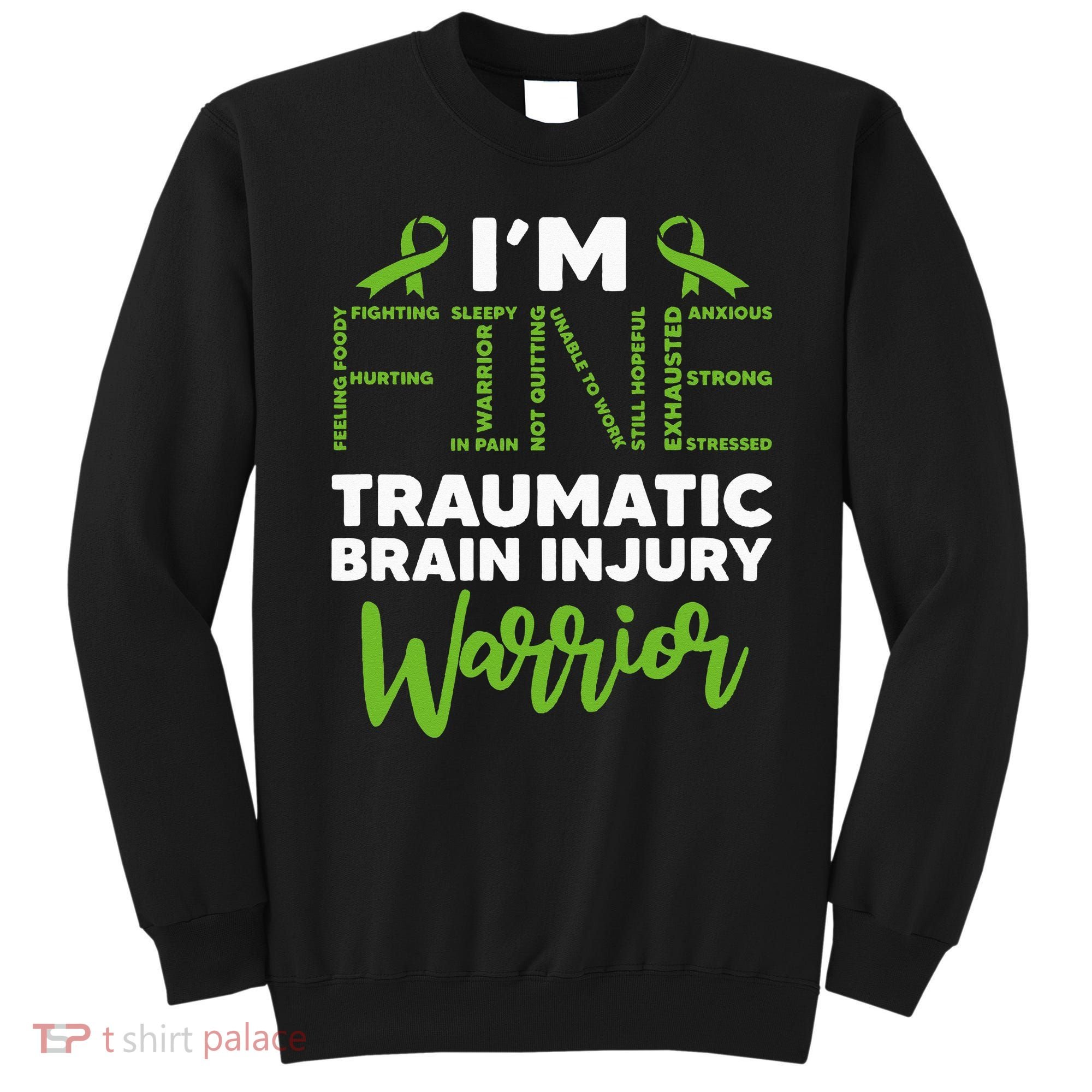 TBI Awareness Im Fine Traumatic Brain Injury Warrior Sweatshirt