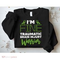 TBI Awareness Im Fine Traumatic Brain Injury Warrior Sweatshirt thumb 2