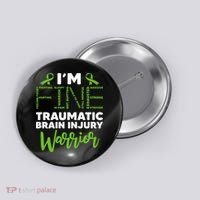 TBI Awareness Im Fine Traumatic Brain Injury Warrior Button thumb 0