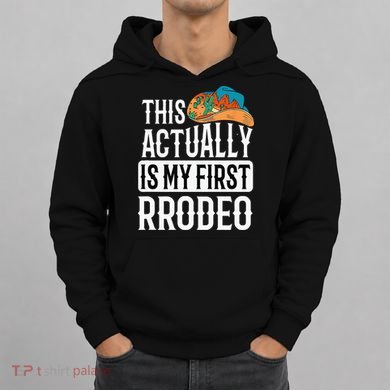 This Actually Is My First Rodeo Hoodie