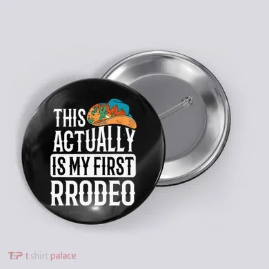 This Actually Is My First Rodeo Button