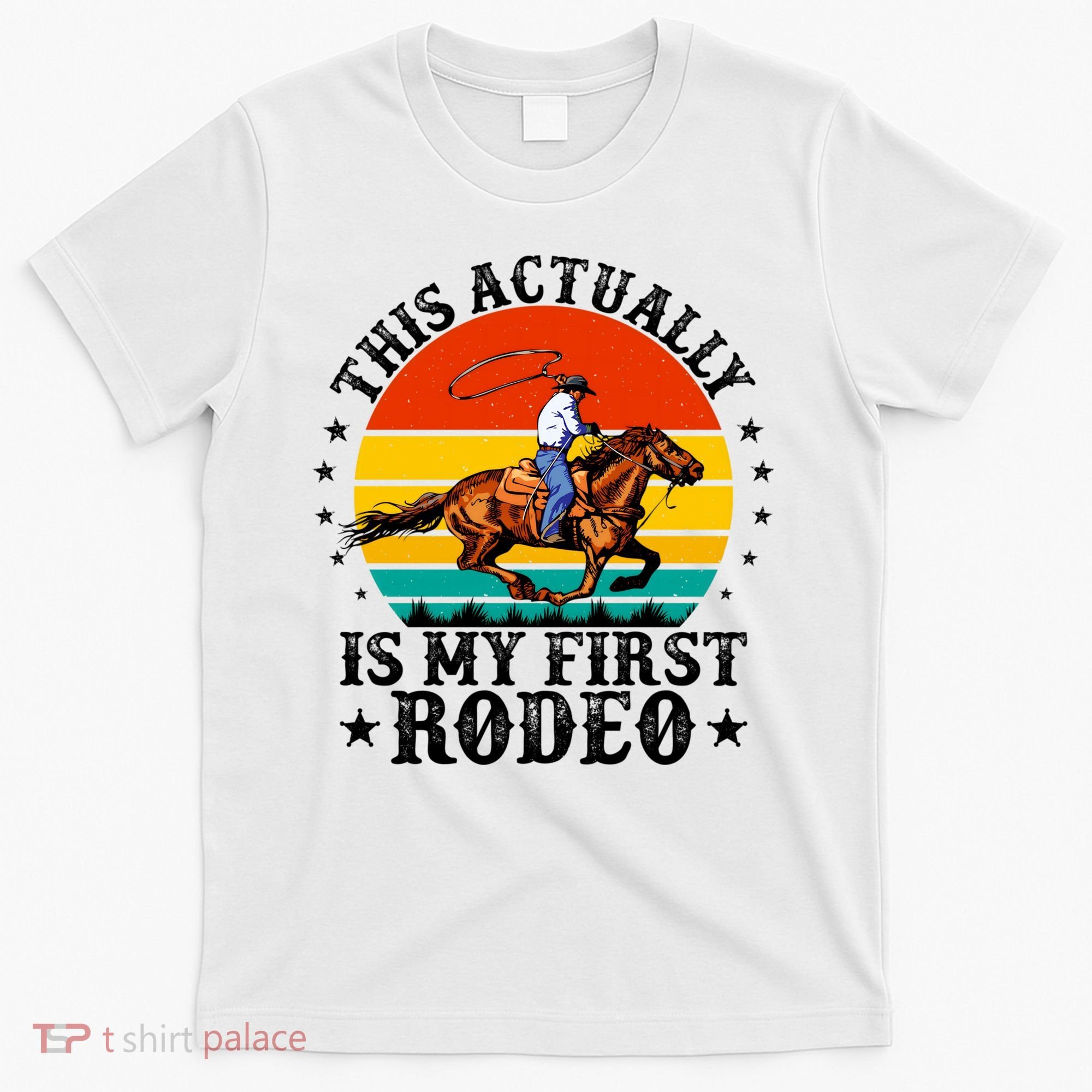 This Actually Is My First Rodeo Country Life Howdy Vintage T-Shirt