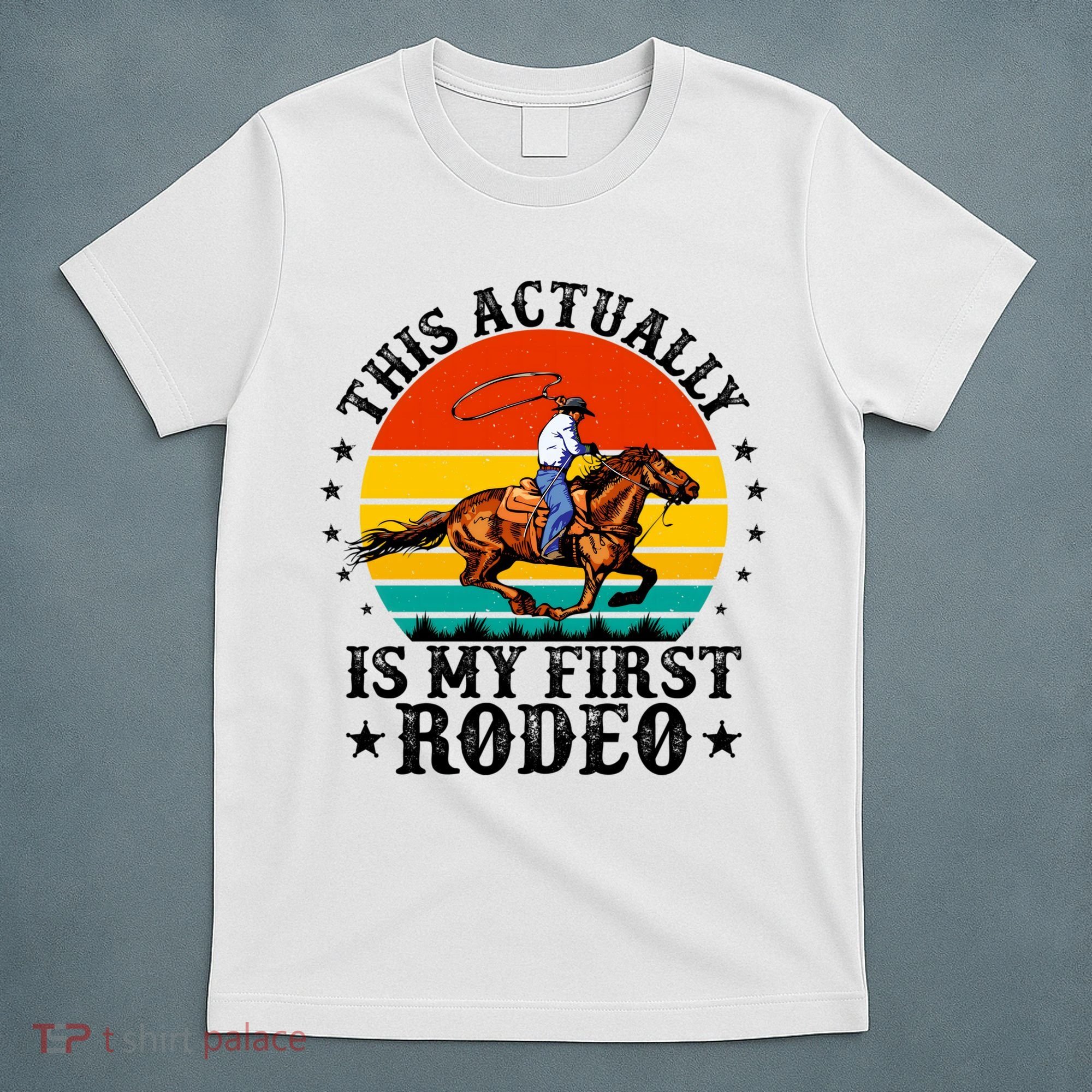 This Actually Is My First Rodeo Country Life Howdy Vintage T-Shirt