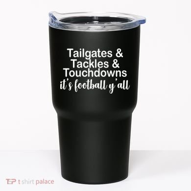 Tailgates Tackles Touchdowns Football All Day Tumbler